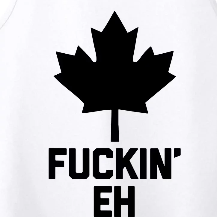 Funny Canadian Shirts Fuckin Eh Funny Saying Canada Performance Tank