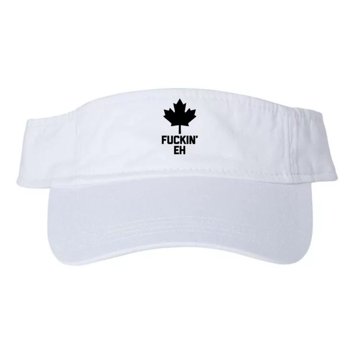 Funny Canadian Shirts Fuckin Eh Funny Saying Canada Valucap Bio-Washed Visor