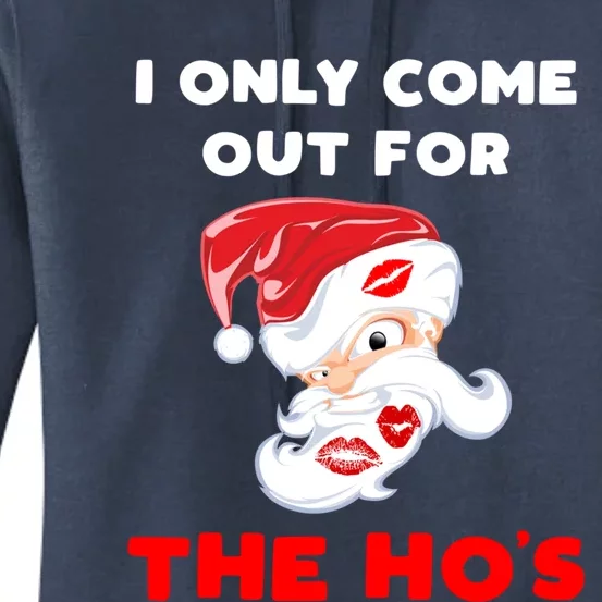 Funny Christmas Santa Claus I Only Come Out For The HoS Cool Gift Women's Pullover Hoodie