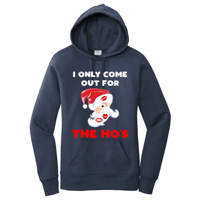 Funny Christmas Santa Claus I Only Come Out For The HoS Cool Gift Women's Pullover Hoodie