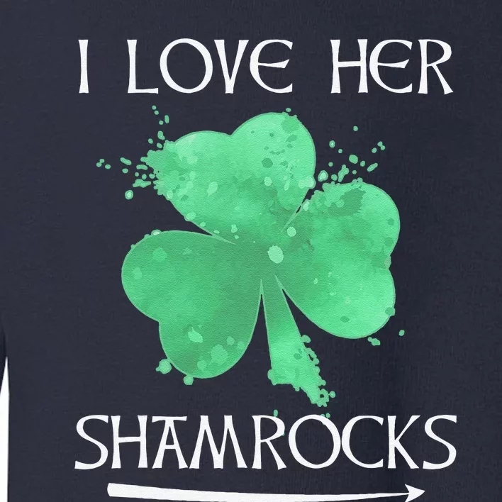 Funny Couples St. Patty's Day I Love Her Shamrocks Toddler Sweatshirt