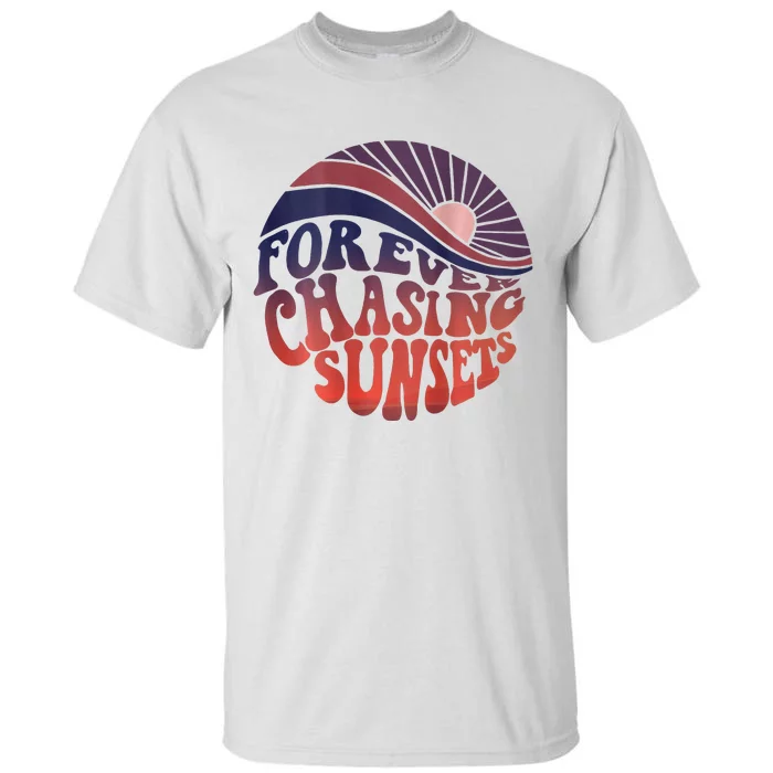 Forever Chasing Sunsets Word On Back Workout Summer Casual Tall T-Shirt