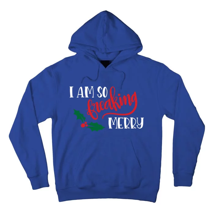 Funny Christmas Spirit Holiday Gift I Am So Freaking Merry Gift Tall Hoodie