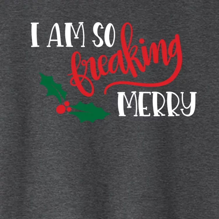 Funny Christmas Spirit Holiday Gift I Am So Freaking Merry Gift Women's Crop Top Tee