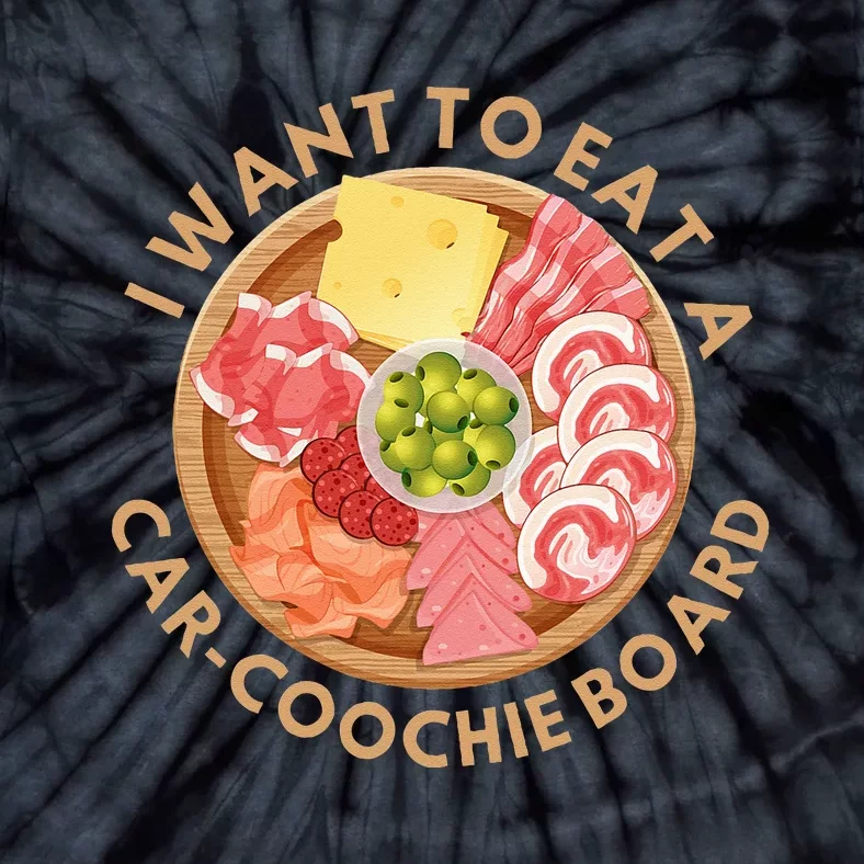 Funny Charcuterie Saying I Want To Eat A Car Coochie Board Tie-Dye T-Shirt