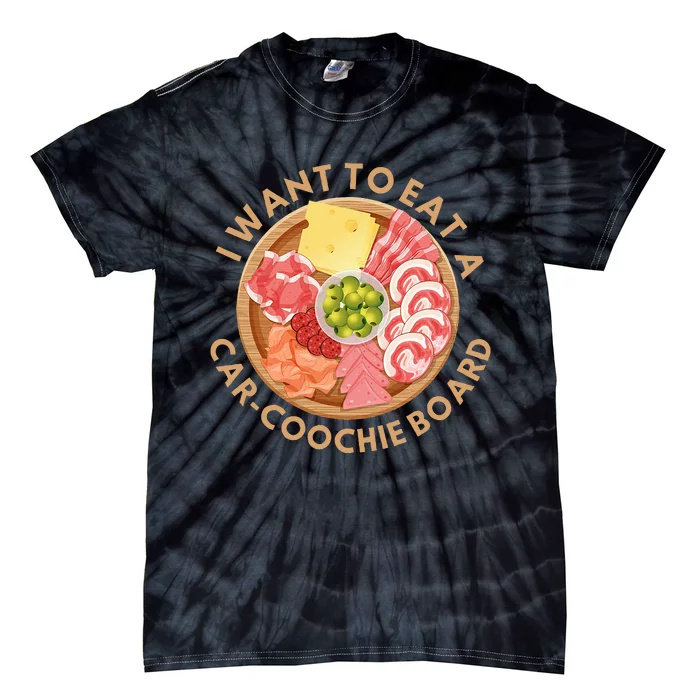 Funny Charcuterie Saying I Want To Eat A Car Coochie Board Tie-Dye T-Shirt