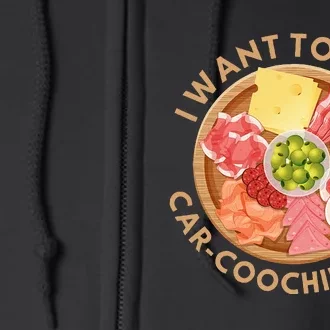 Funny Charcuterie Saying I Want To Eat A Car Coochie Board Full Zip Hoodie