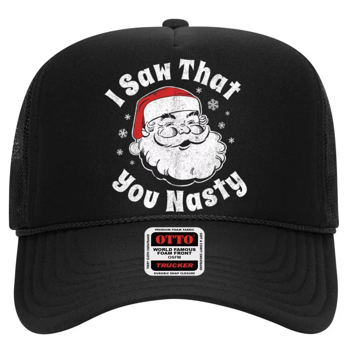 Funny Christmas Santa I Saw That You Nasty Adult Party Gift High Crown Mesh Trucker Hat