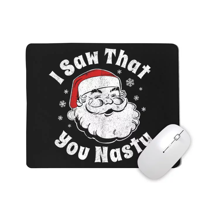 Funny Christmas Santa I Saw That You Nasty Adult Party Gift Mousepad