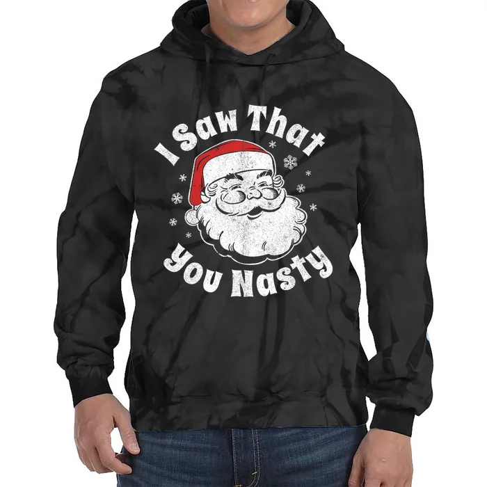 Funny Christmas Santa I Saw That You Nasty Adult Party Gift Tie Dye Hoodie