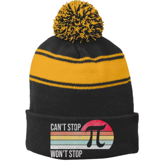 Funny Can't Stop Pi Won't Stop Pi Math 3.14 Pi Day Teache Stripe Pom Pom Beanie