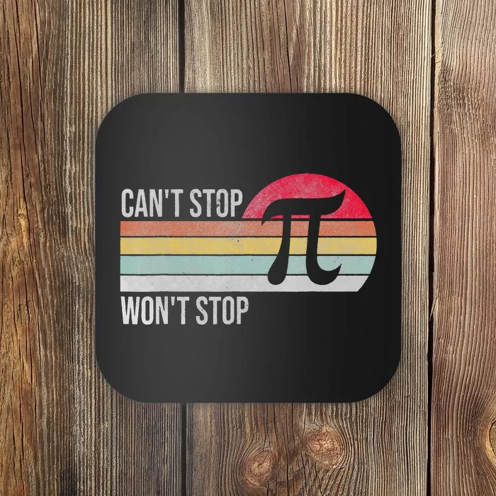 Funny Can't Stop Pi Won't Stop Pi Math 3.14 Pi Day Teache Coaster