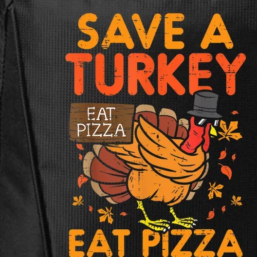 Funny Cute Save A Turkey Eat Pizza Thanksgiving Food Lover Gift City Backpack