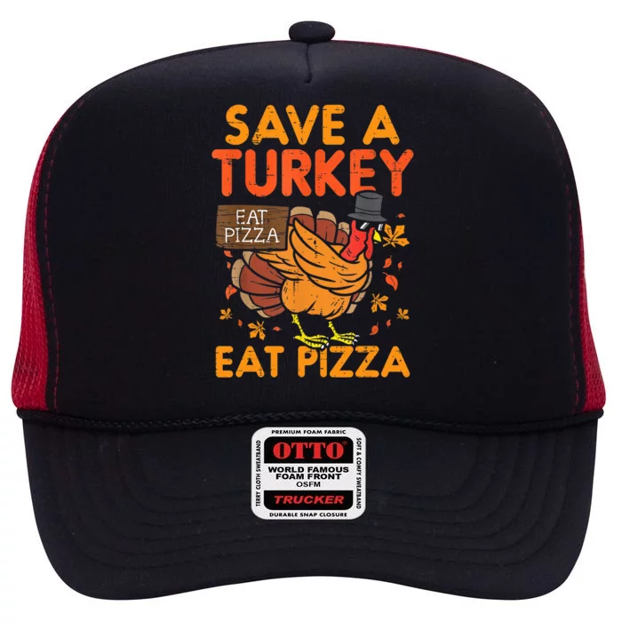 Funny Cute Save A Turkey Eat Pizza Thanksgiving Food Lover Gift High Crown Mesh Trucker Hat