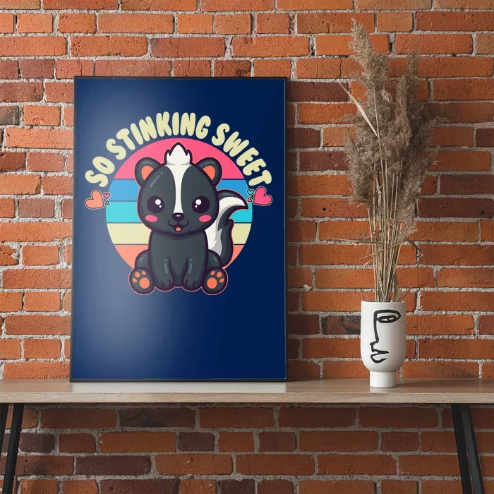 Funny Cute Skunk So Stinking Sweet Poster