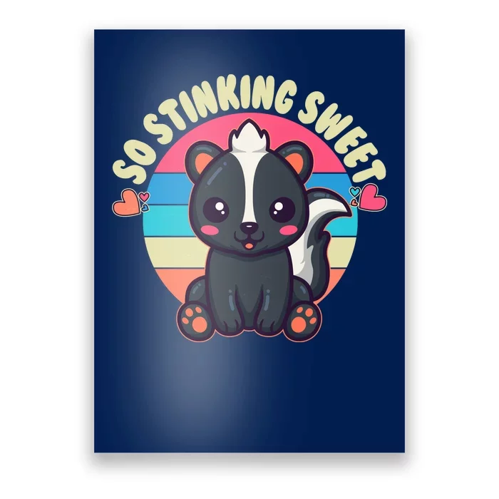 Funny Cute Skunk So Stinking Sweet Poster