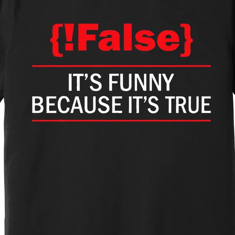 !False Computer Science Programmer Coding Software Coder Premium T-Shirt