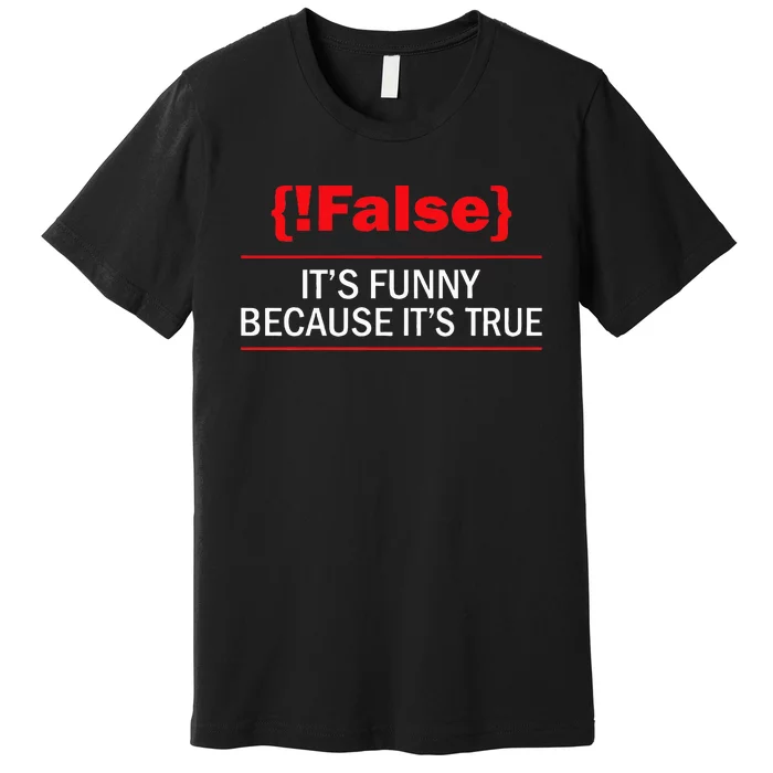 !False Computer Science Programmer Coding Software Coder Premium T-Shirt