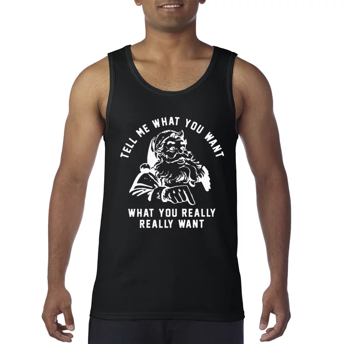 Funny Christmas Santa Tell Me What You Want What You Really Really Want Tank Top