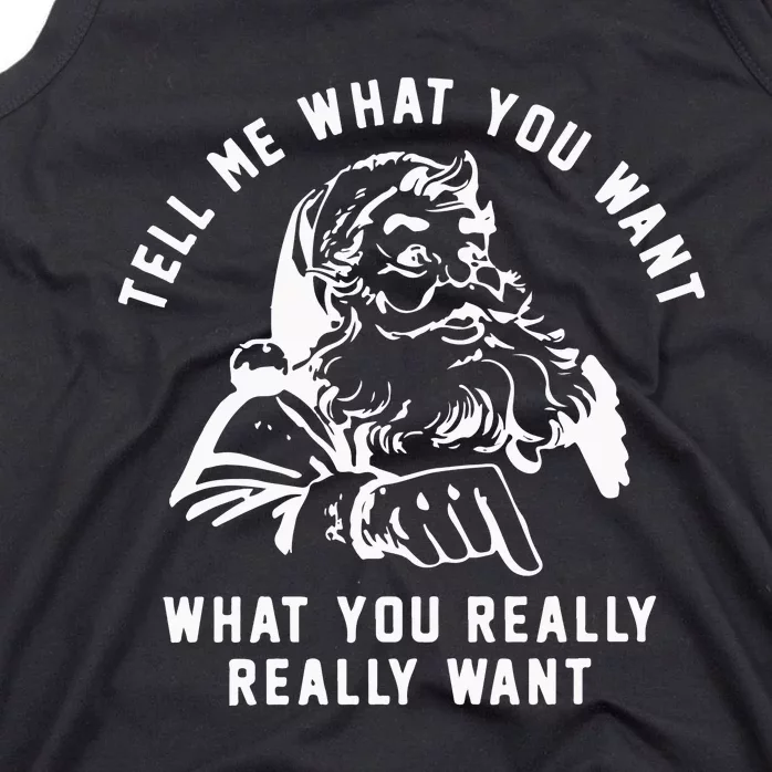 Funny Christmas Santa Tell Me What You Want What You Really Really Want Tank Top