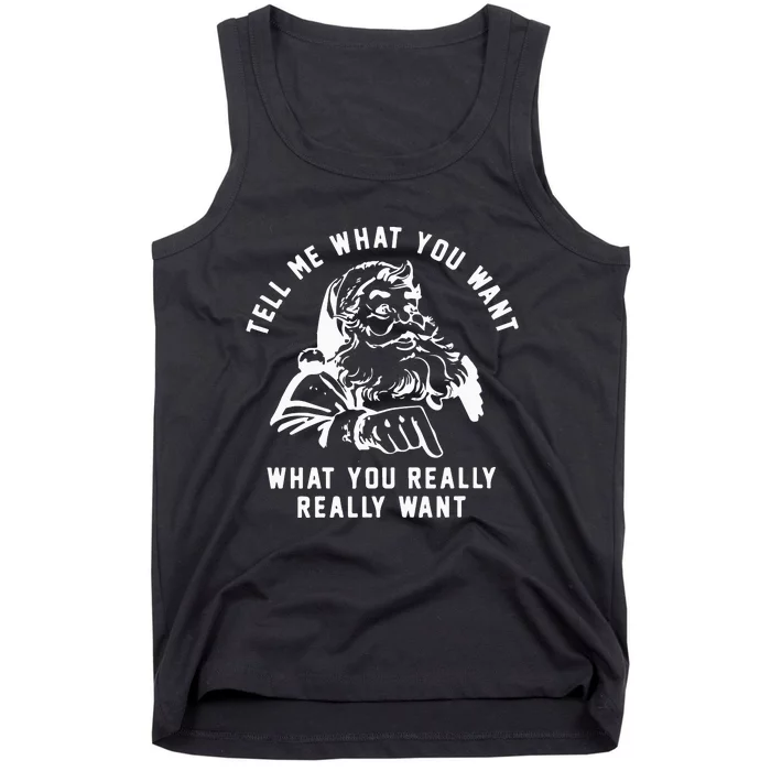 Funny Christmas Santa Tell Me What You Want What You Really Really Want Tank Top