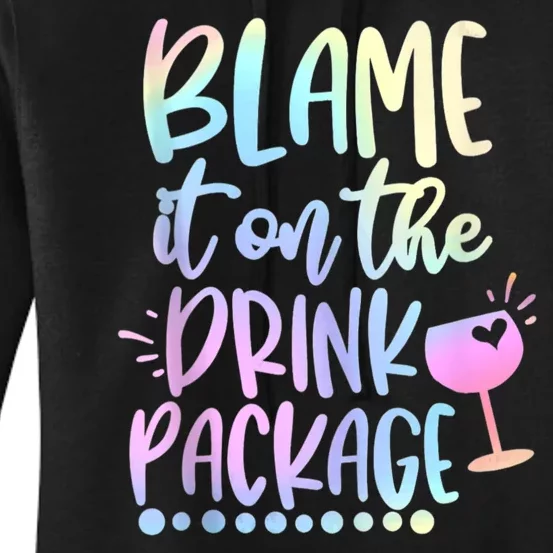 Funny Cruise Squad Trip Blame It On The Drink Package Women's Pullover Hoodie