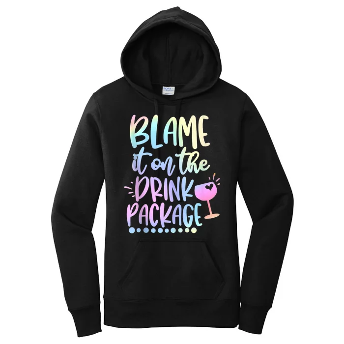 Funny Cruise Squad Trip Blame It On The Drink Package Women's Pullover Hoodie