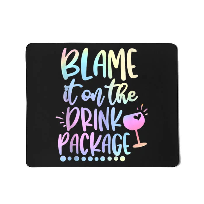 Funny Cruise Squad Trip Blame It On The Drink Package Mousepad