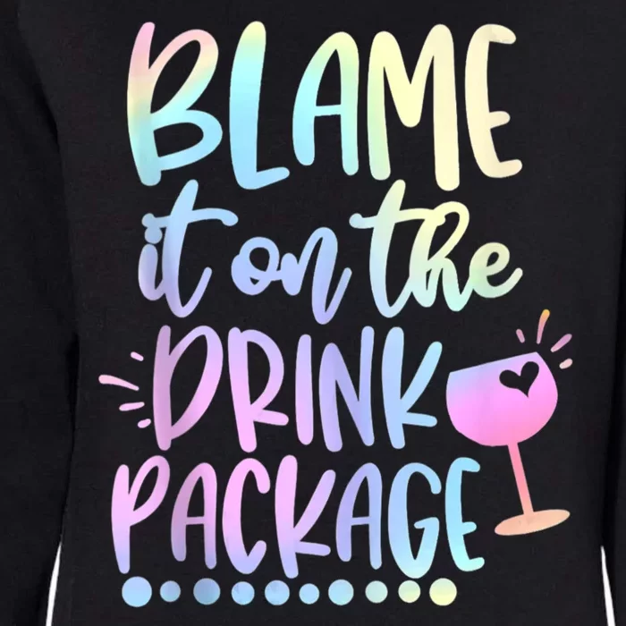 Funny Cruise Squad Trip Blame It On The Drink Package Womens California Wash Sweatshirt