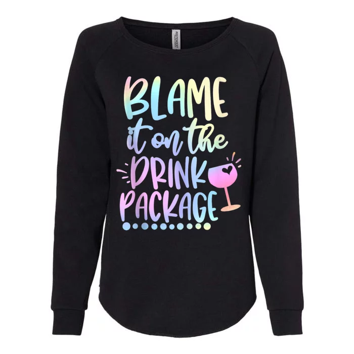 Funny Cruise Squad Trip Blame It On The Drink Package Womens California Wash Sweatshirt