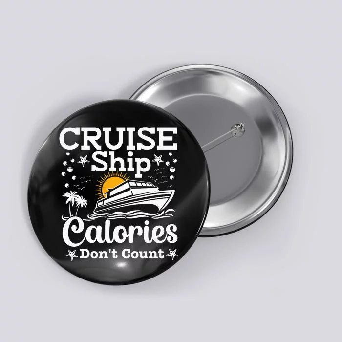 Funny Cruise Ship Calories Don't Count Food Cruising Lover Button