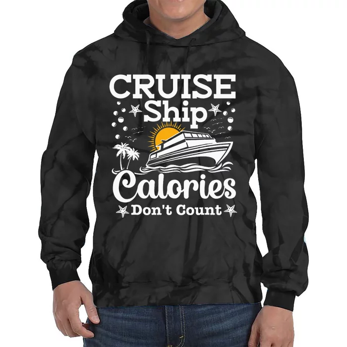 Funny Cruise Ship Calories Don't Count Food Cruising Lover Tie Dye Hoodie