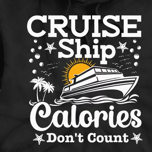 Funny Cruise Ship Calories Don't Count Food Cruising Lover Tie Dye Hoodie