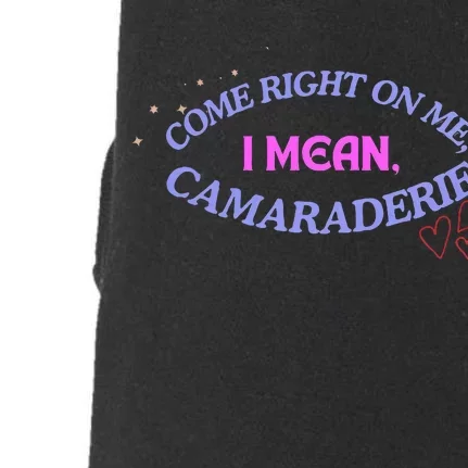 Funny Camaraderie Spelling Come Right On Me Doggie 3-End Fleece Hoodie