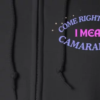 Funny Camaraderie Spelling Come Right On Me Full Zip Hoodie