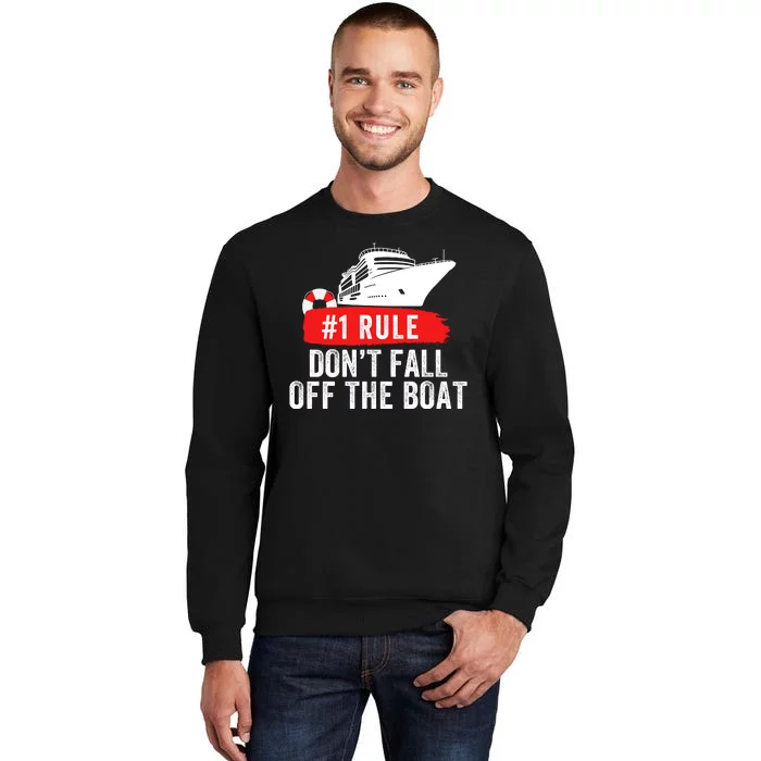 Funny Cruise Ship Rule #1 DonT Fall Off The Boat Funny Cruise Ship Meme Tall Sweatshirt