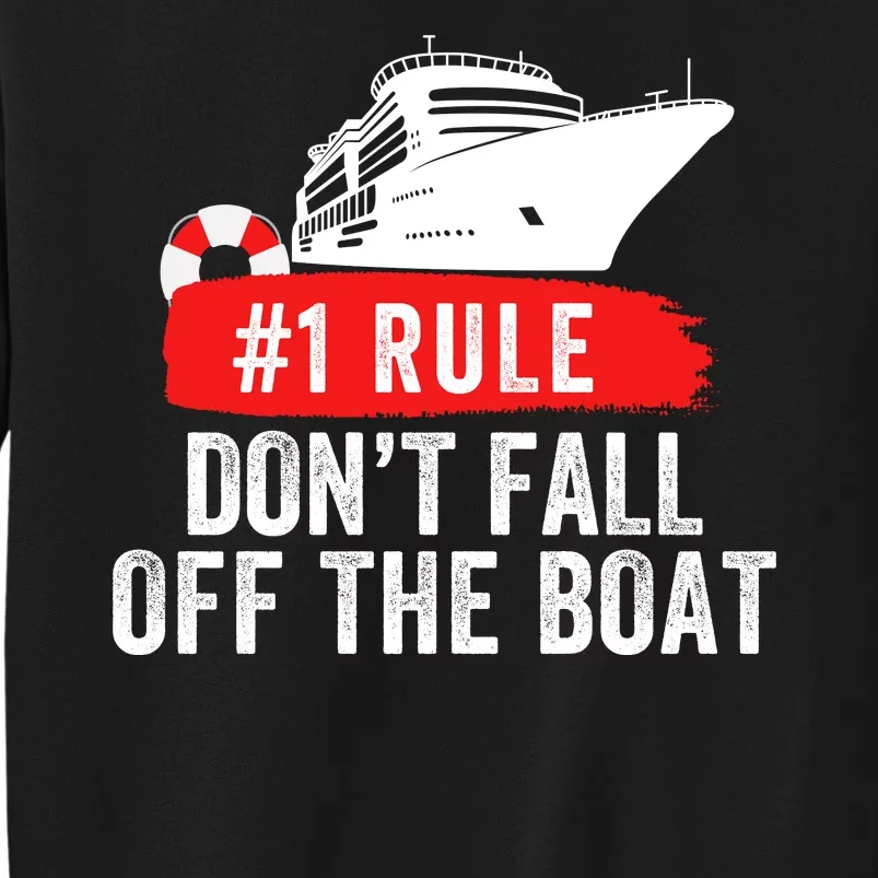 Funny Cruise Ship Rule #1 DonT Fall Off The Boat Funny Cruise Ship Meme Tall Sweatshirt