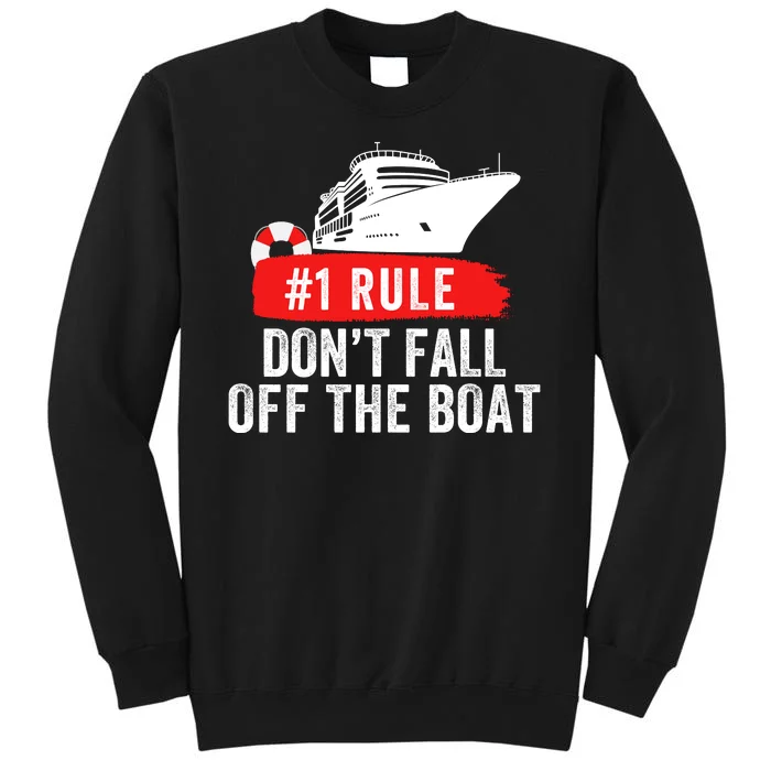 Funny Cruise Ship Rule #1 DonT Fall Off The Boat Funny Cruise Ship Meme Tall Sweatshirt