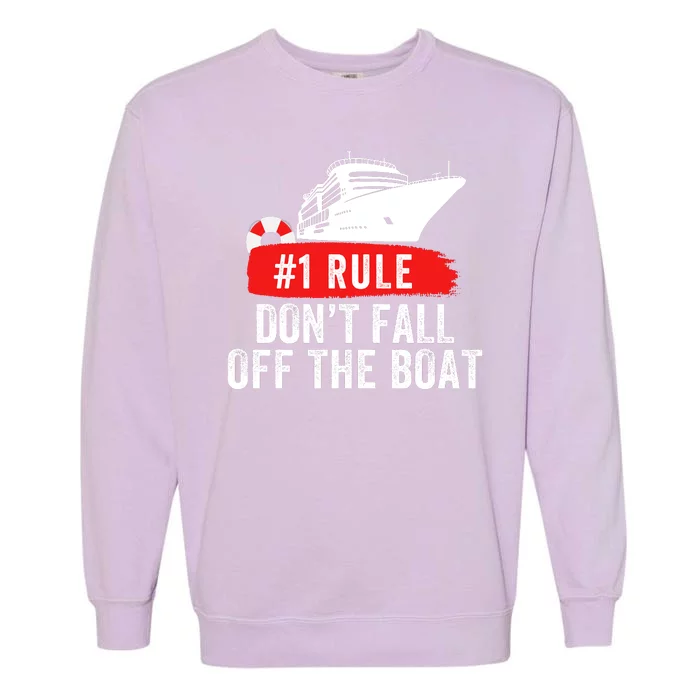 Funny Cruise Ship Rule #1 DonT Fall Off The Boat Funny Cruise Ship Meme Garment-Dyed Sweatshirt