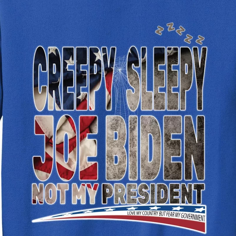 Funny Creepy Sleepy Joe Biden Not My President Funny Gift Meaningful Gift Sweatshirt