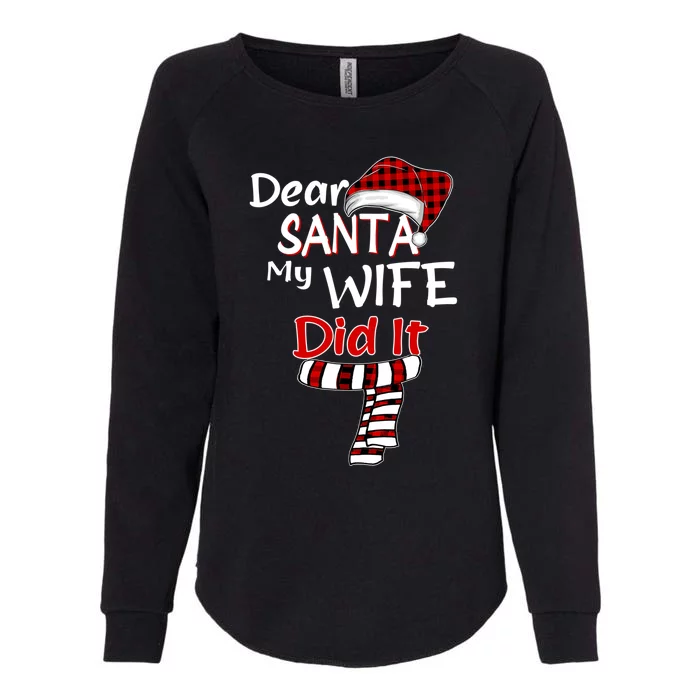 Funny Christmas Santa Claus Gift Dear Santa My Wife Did It Funny Gift Womens California Wash Sweatshirt