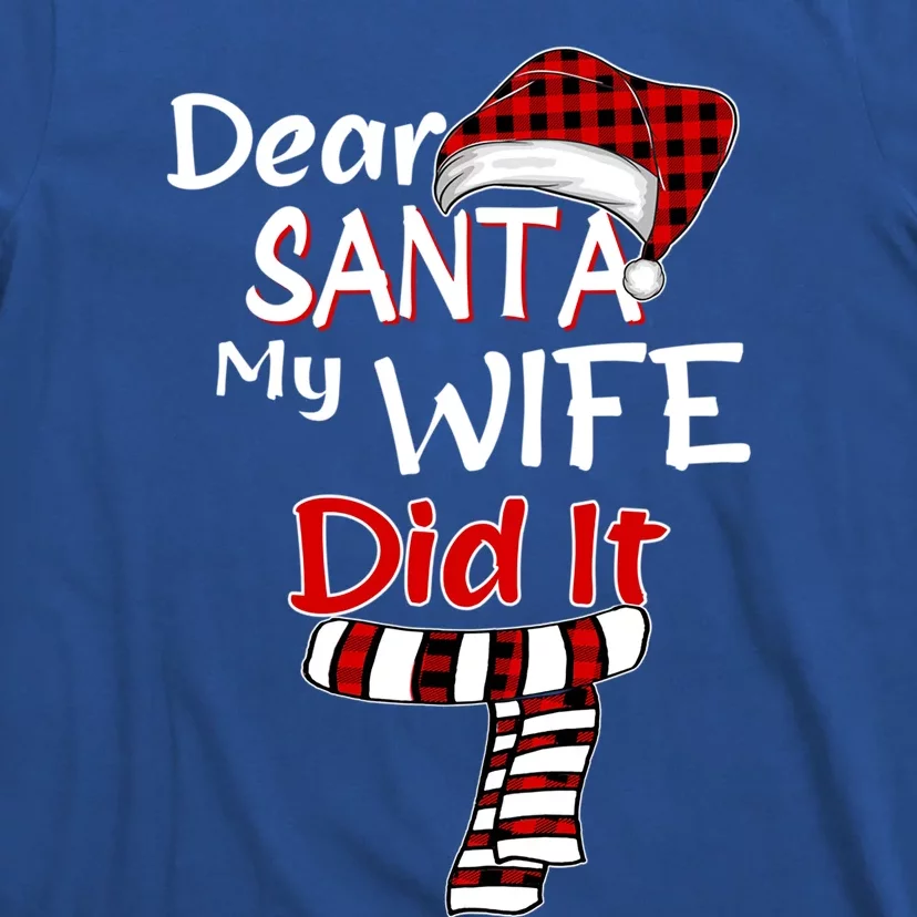 Funny Christmas Santa Claus Gift Dear Santa My Wife Did It Funny Gift T-Shirt