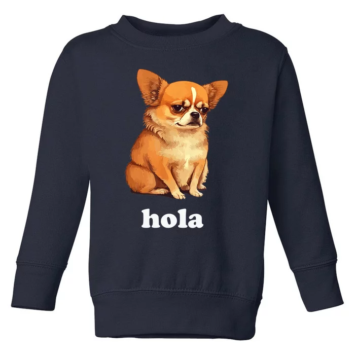 Funny Chihuahua speaks Spanish – Hi (Hola) Toddler Sweatshirt