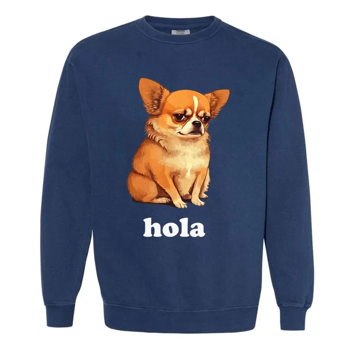 Funny Chihuahua speaks Spanish – Hi (Hola) Garment-Dyed Sweatshirt