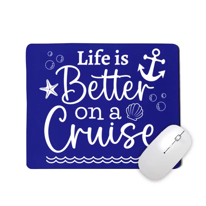 Family Cruise Ship Life Is Better On A Cruise Ship Vacation Funny Gift Mousepad