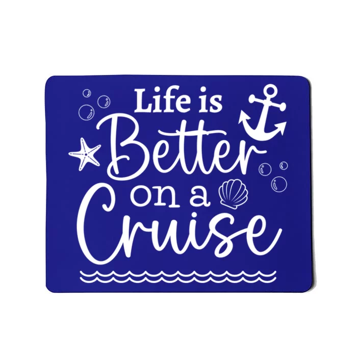 Family Cruise Ship Life Is Better On A Cruise Ship Vacation Funny Gift Mousepad