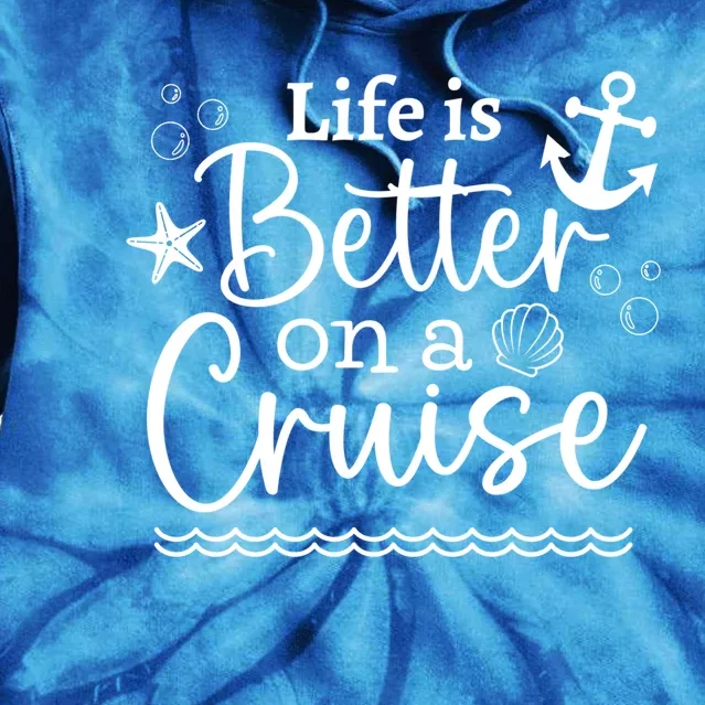 Family Cruise Ship Life Is Better On A Cruise Ship Vacation Funny Gift Tie Dye Hoodie