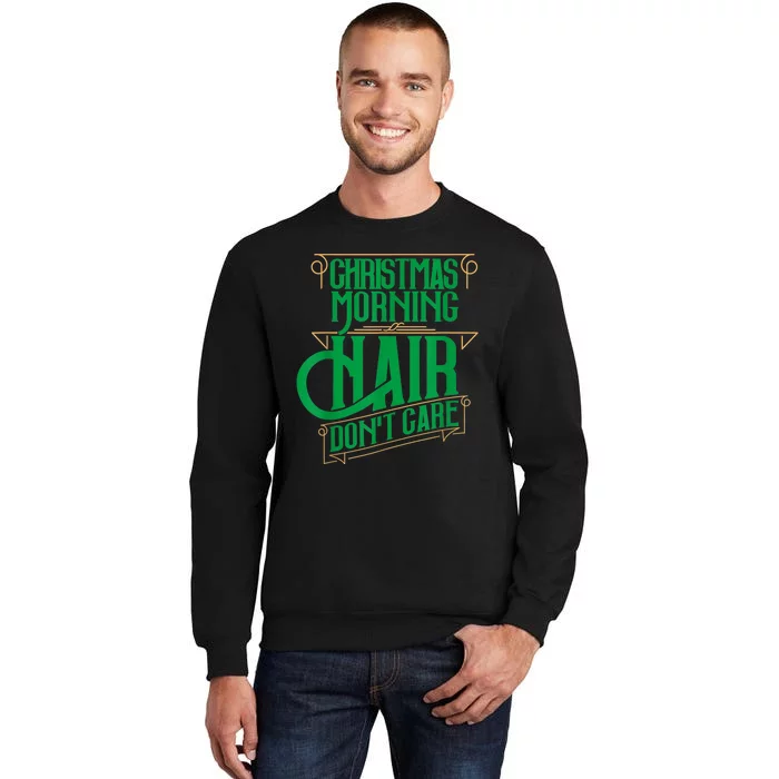 Funny Christmas Shirts Hair Dont Care Holiday Tall Sweatshirt