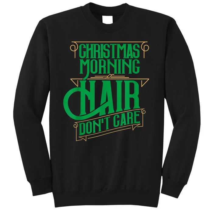 Funny Christmas Shirts Hair Dont Care Holiday Tall Sweatshirt