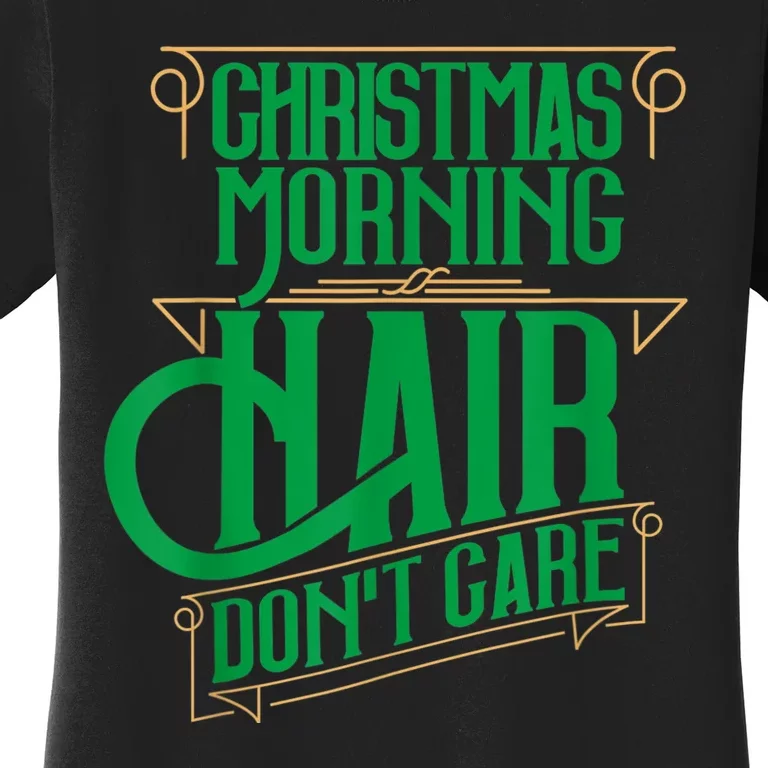 Funny Christmas Shirts Hair Dont Care Holiday Women's T-Shirt